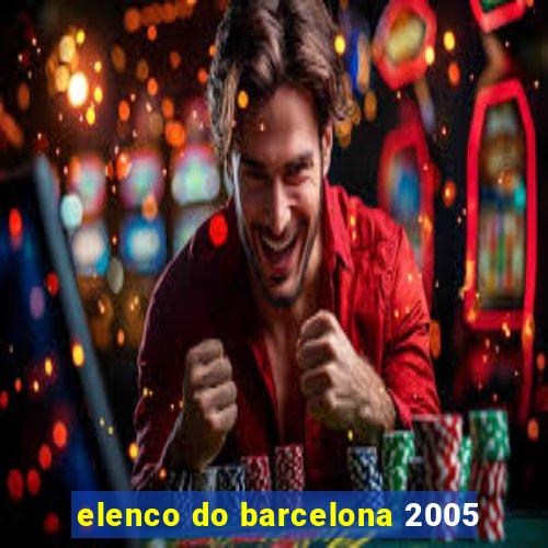 elenco do barcelona 2005